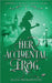 Her Accidental Frog by Eliza Prokopovits