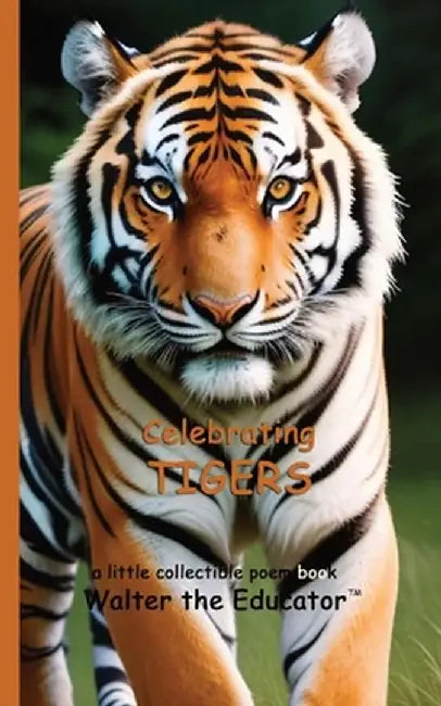 Celebrating Tigers by Walter the Educator