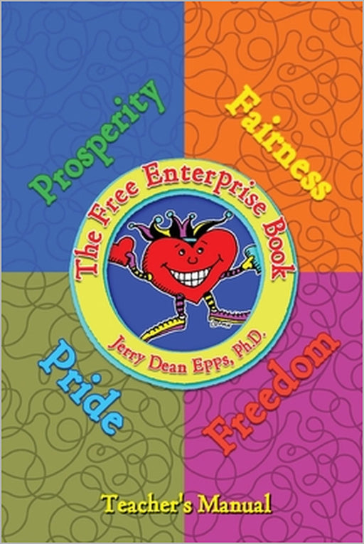The Free Enterprise Book: Teacher's Manual by Jerry Dean Epps, Mark a. Hicks