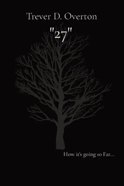 "27": How it's going so Far... by Trever D. Overton