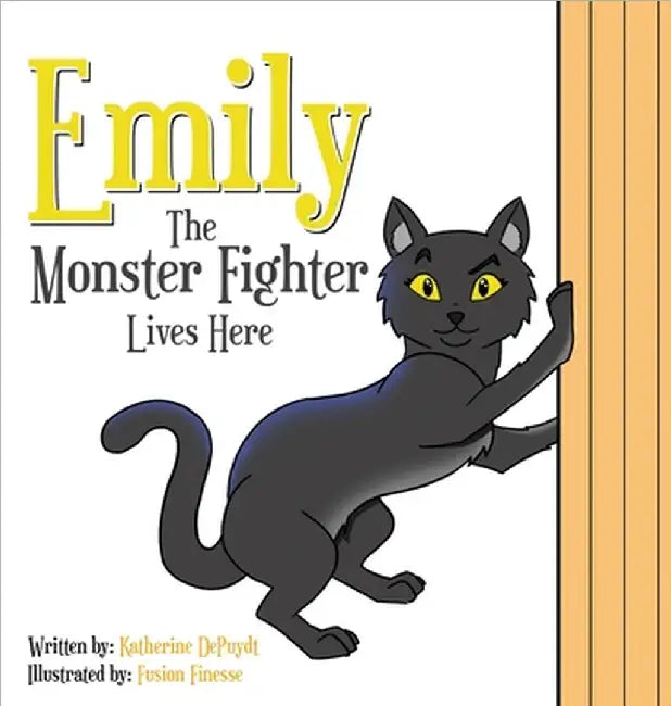 Emily the Monster Fighter Lives Here by Katherine M. Depuydt