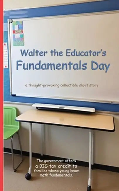 Walter the Educator's Fundamentals Day: A Thought-Provoking Collectible Short Story by Walter the Educator
