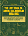 The Lost Book of Alkaline - Herbal Healing: Discover the Alkaline - Herbal Path for Lifelong Detox and Optimal Health, drawing inspiration from renown by Bonnie E. Adams