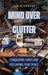 Mind Over Clutter: Conquering Chaos and Reclaiming Your Space by Jim Stephens