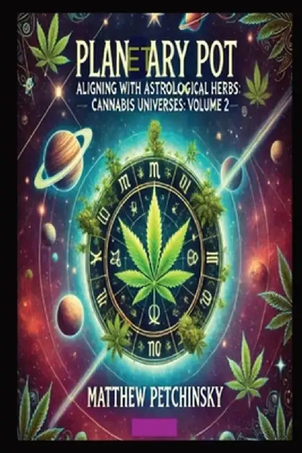 Planetary Pot: Aligning with Astrological Herbs by Matthew Edward Petchinsky