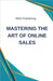 Mastering the Art of Online Sales by Rwg Publishing