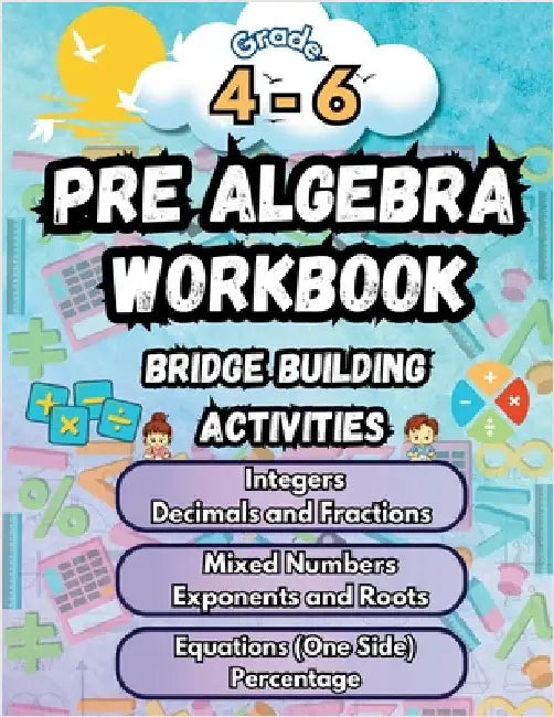 Summer Math Pre Algebra Workbook Grade 4-6 Bridge Building Activities: 4th to 6th Grade Summer Pre Algebra Essential Skills Practice Worksheets by Bridge Building, Summer