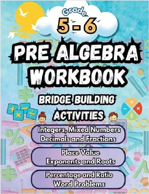 Summer Math Pre Algebra Workbook Grade 5-6 Bridge Building Activities: 5th to 6th Grade Summer Pre Algebra Essential Skills Practice Worksheets by Bridge Building, Summer