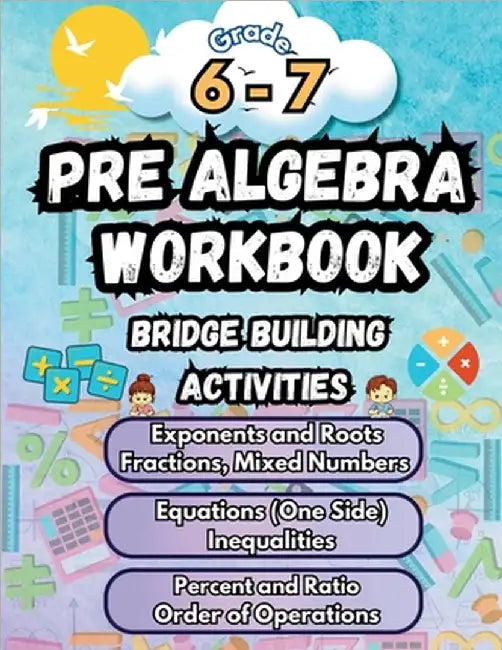 Summer Math Pre Algebra Workbook Grade 6-7 Bridge Building Activities: 6th to 7th Grade Summer Pre Algebra Essential Skills Practice Worksheets by Summer Bridge Building