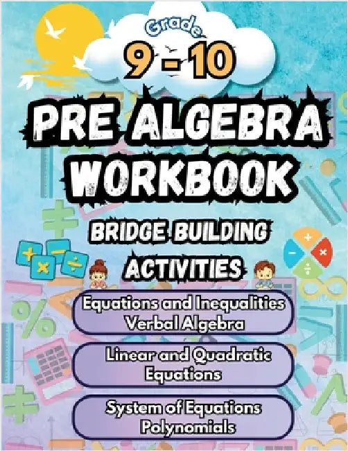 Summer Math Pre Algebra Workbook Grade 9-10 Bridge Building Activities: 9th to 10th Grade Summer Pre Algebra Essential Skills Practice Worksheets by Summer Bridge Building