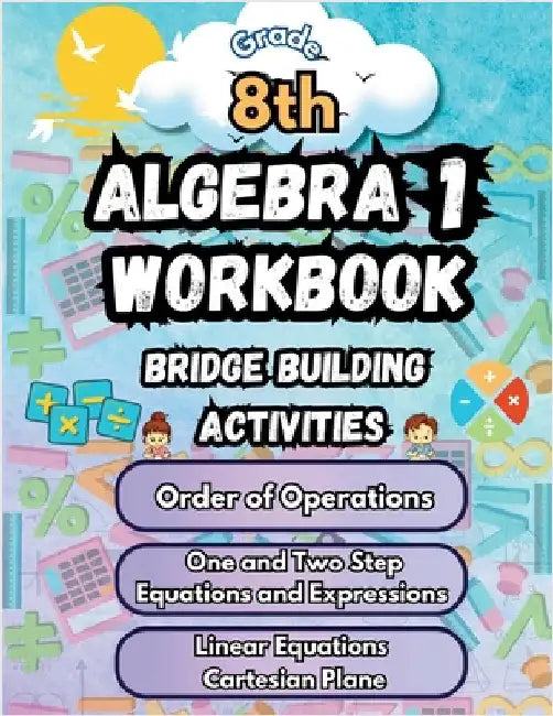 Summer Math Algebra 1 Workbook Grade 8 Bridge Building Activities: 8th Grade Summer Algebra 1 Essential Skills Practice Worksheets by Summer Bridge Building