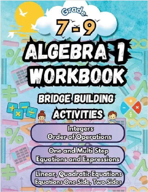Summer Math Algebra 1 Workbook Grade 7-9 Bridge Building Activities: 7th to 9th Grade Summer Algebra 1 Essential Skills Practice Worksheets by Summer Bridge Building