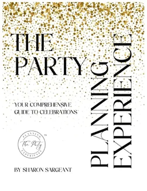 The Party Planning Experience by Sharon Sargeant