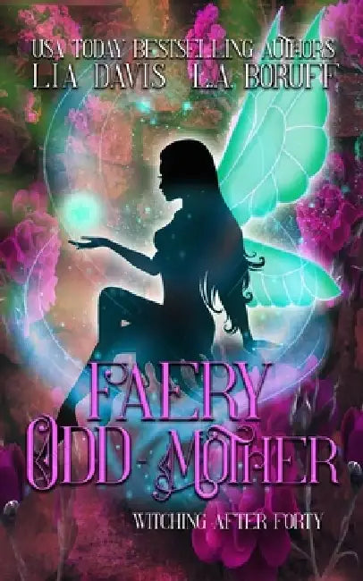 Faery Odd-Mother: A Paranormal Women's Fiction Novella by L. a. Boruff