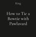 How to Tie a Bowtie with Pawlavard by Ericka King