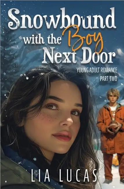 Snowbound with the Boy Next Door - Part Two by Lia Lucas