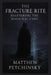 The Fracture Rite: Shattering the Magickal Core by Matthew Petchinsky