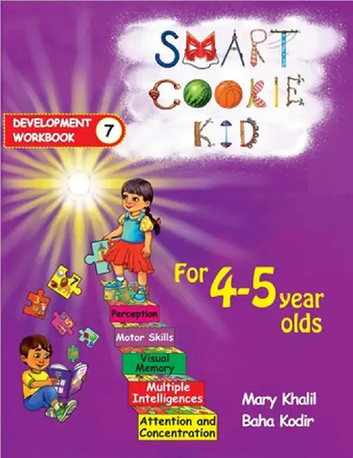 Smart Cookie Kid For 4-5 Year Olds Educational Development Workbook 7: Attention and Concentration Visual Memory Multiple Intelligences Motor Skills by Mary Khalil