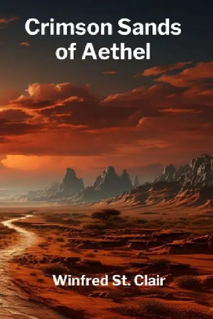 Crimson Sands of Aethel: A Children's Dystopian Tale of Desert Survival and the Fight for Freedom by Winfred St Clair