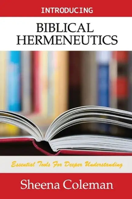 Introducing Biblical Hermeneutics: Bible Study Course by Sheena Coleman