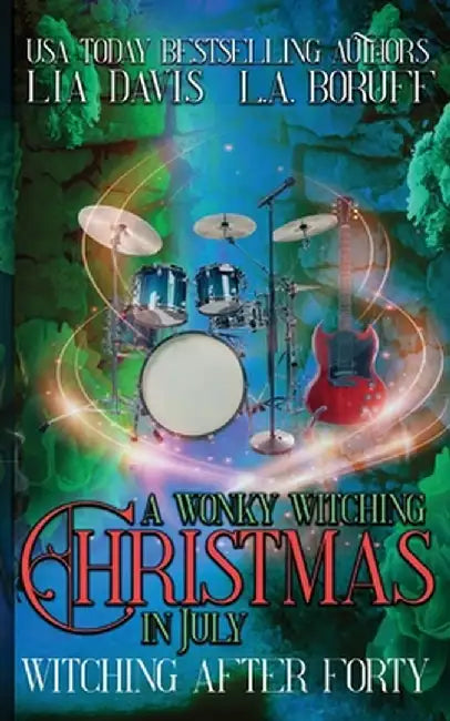 A Wonky Witching Christmas in July: A Life After Magic Cozy Holiday Mystery by L. a. Boruff