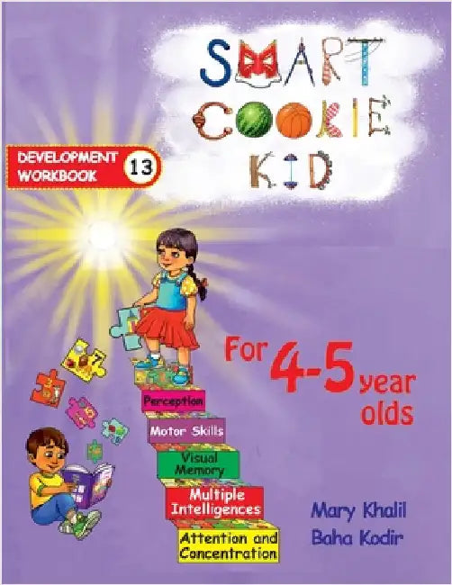 Smart Cookie Kid For 4-5 Year Olds Educational Development Workbook 13: Attention and Concentration Visual Memory Multiple Intelligences Motor Skills by Mary Khalil
