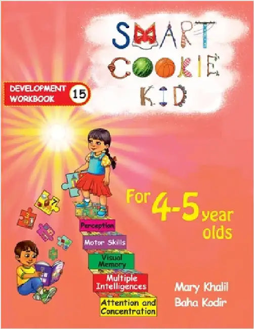 Smart Cookie Kid For 4-5 Year Olds Educational Development Workbook 15: Attention and Concentration Visual Memory Multiple Intelligences Motor Skills by Khalil, Mary
