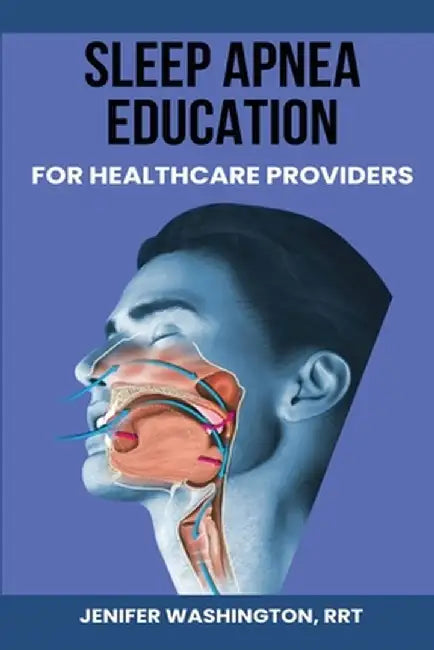 Sleep Apnea Education for Healthcare Providers by Rrt Jenifer Washington