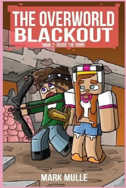 The Overworld Blackout Book 2: Inside the Ruins by Mark Mulle