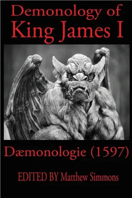 King James Demonology: Daemonologie 1597 by King James