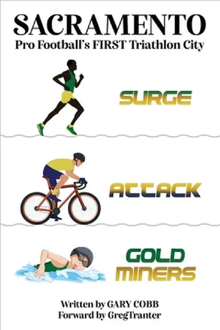 Sacramento: Pro Football's FIRST Triathlon City by Cobb, Gary