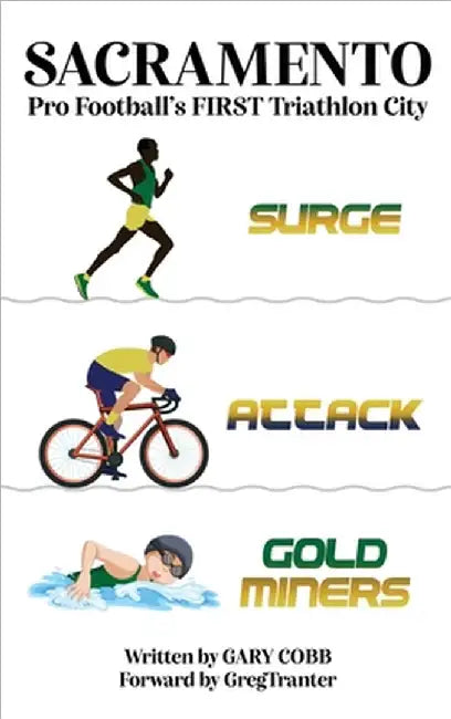 Sacramento: Pro Football's FIRST Triathlon City by Gary Cobb