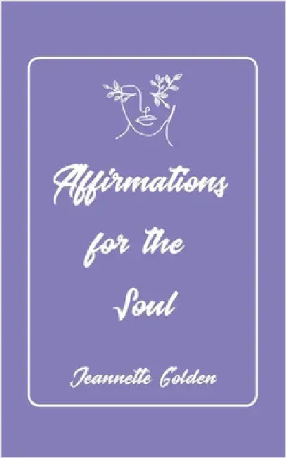 Affirmations for the Soul by Golden, Jeannette