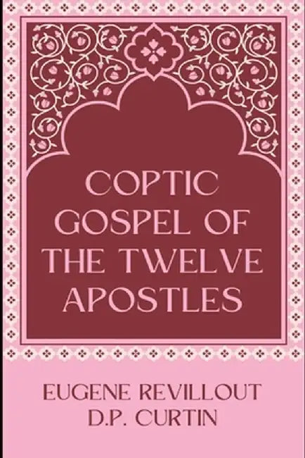 Coptic Gospel of the Twelve Apostles by Eugene Revillout