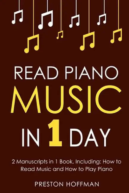 Read Piano Music: In 1 Day - Bundle - The Only 2 Books You Need to Learn Piano Sight Reading, Piano Sheet Music and How to Read Music fo by Preston Hoffman