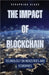 The Impact of Blockchain: Technology on Industries and Economies by Blake, Seraphina