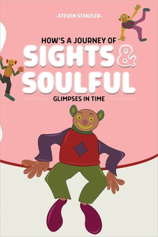 A Journey of Sights and Soulful Glimpses in Time by Steven Stenzler