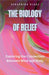 The Biology of Belief: Exploring the Connection Between Mind and Body by Seraphina Blake