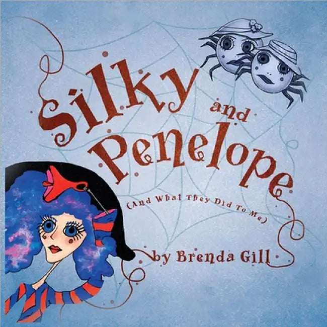 Silky And Penelope: (And What They Did To Me) by Brenda Gill