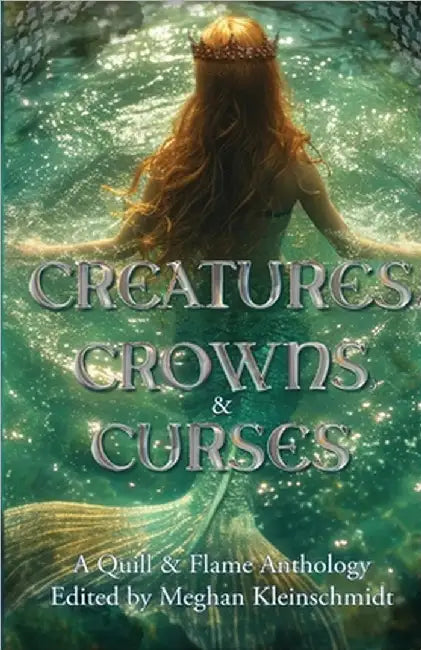 Creatures, Crowns, & Curses by Meghan Kleinschmidt