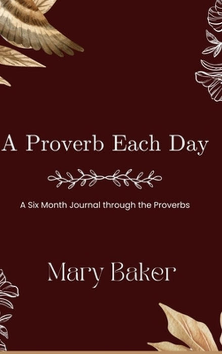 A Proverb Each Day - Six Month by Mary Baker