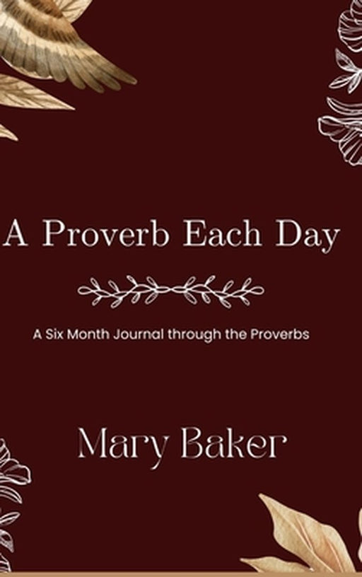 A Proverb Each Day - Six Month by Mary Baker