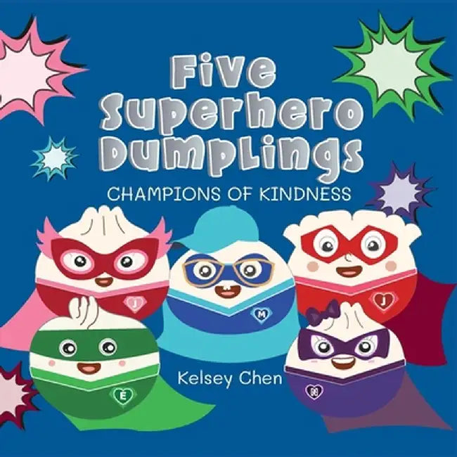 Five Superhero Dumplings Champions of Kindness by Kelsey Chen
