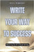 Write Your Way to Success: Mastering the Art of Book Writing by Bill Vincent