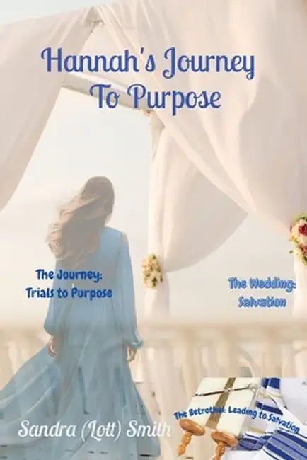 Hannah's Journey To Purpose by Sandra (Lott) Smith