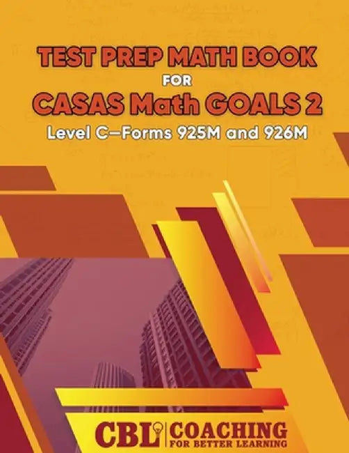 Test Prep Math Book for CASAS Math GOALS 2 Level C-Forms 925M and 926M by Coaching for Better Learning