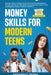 Money Skills for Modern Teens by Prosperity Books