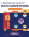 A Preparation Guide to Math Competitions for Elementary & Middle School: Amc-8, Mathcounts, Math Olympiad, Mathcon,& Math Leagues by American Math Academy