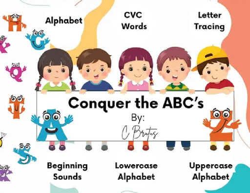Conquer The ABCs by C. Brutus
