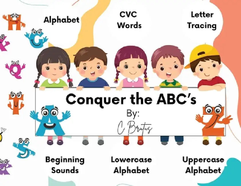 Conquer The ABCs by C. Brutus